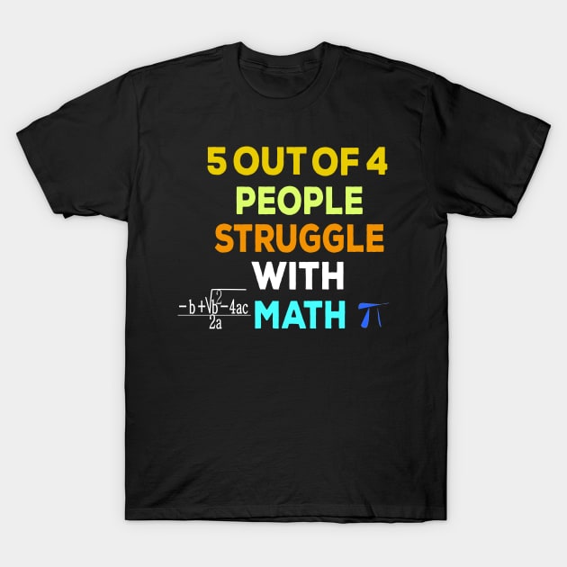 5 out of 4 people struggle with math funny T-Shirt by ARTA-ARTS-DESIGNS